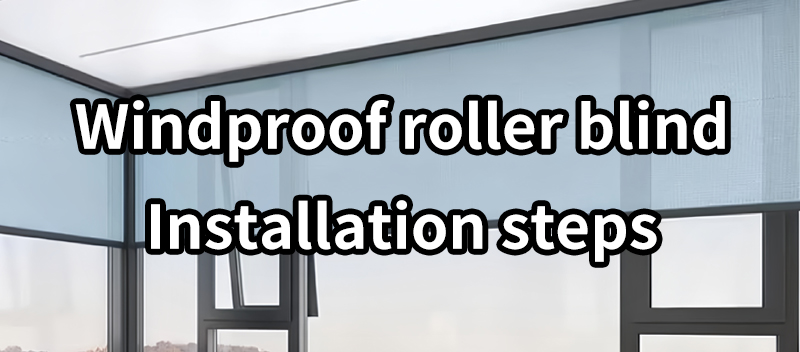 Windproof roller blind Installation steps